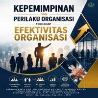 KEPEMIMPINAN DAN PERILAKU ORGANISASI TERHADAP EFEKTIVITAS ORGANISASI