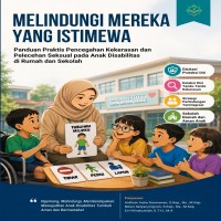 MELINDUNGI MEREKA YANG ISTIMEWA Panduan Praktis Pencegahan Kekerasan dan Pelecehan Seksual pada Anak
