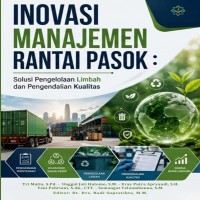 INOVASI MANAJEMEN RANTAI PASOK Solusi Pengelolaan Limbah dan Pengendalian Kualitas 