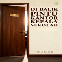 DI BALIK PINTU KANTOR KEPALA SEKOLAH