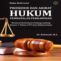 Prosedur dan akibat hukum pembatalan perkawinan menurut ketentuan undang-undang nomor 1 tahun 1974 d