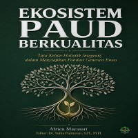Ekosistem PAUD Berkualitas Tata Kelola Holistik Integratif Dalam Menyiapkan Fondasi Generasi Emas 